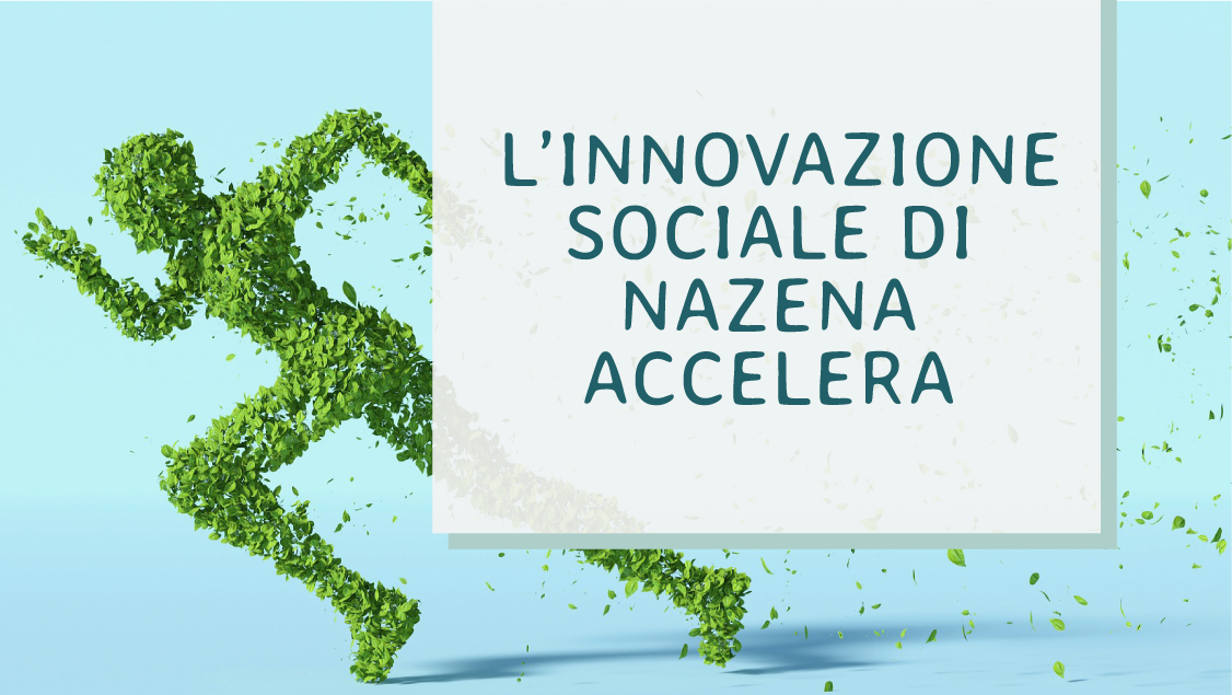 Impact Innovation Unicredit Start Lab - L'innovazione sociale di Nazena accelera