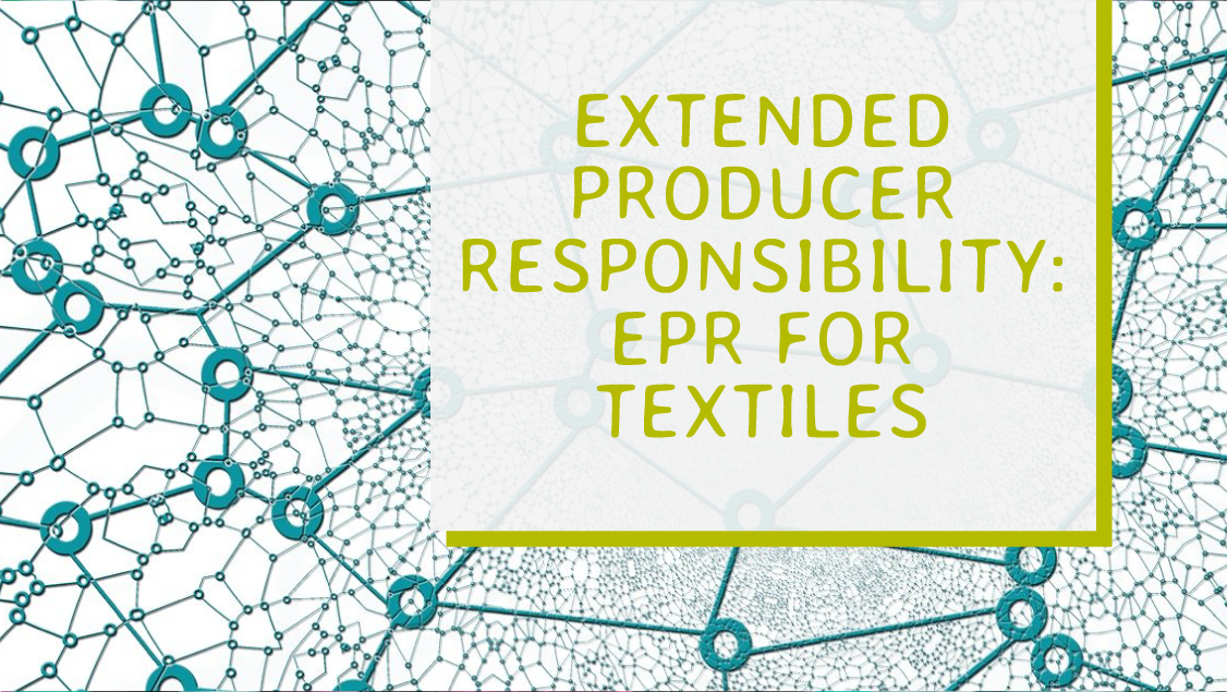Extended Producer Responsibility - EPR for textiles